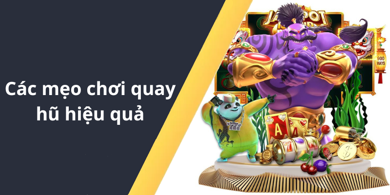 Các mẹo chơi quay hũ hiệu quả