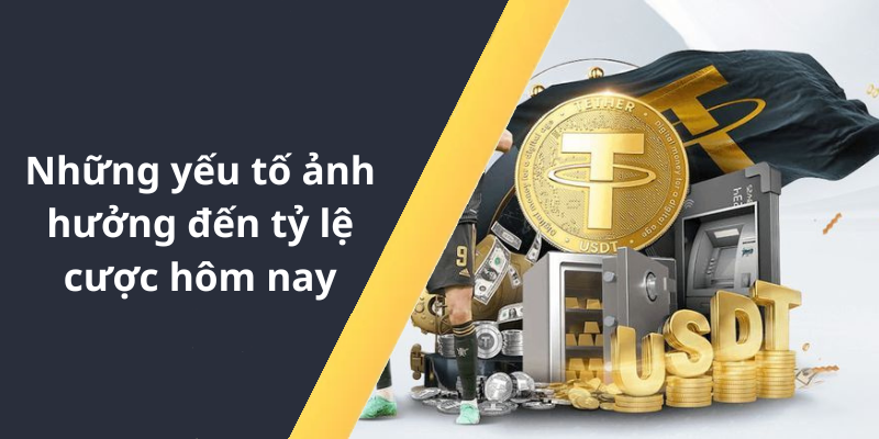Những yếu tố ảnh hưởng đến tỷ lệ cược hôm nay