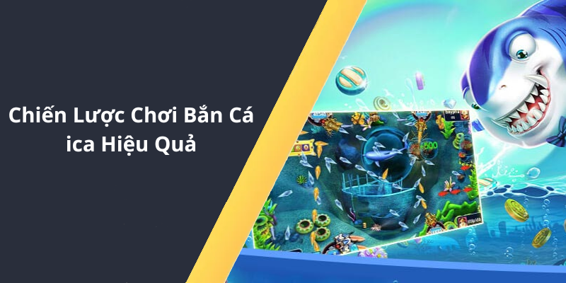 Chiến Lược Chơi Bắn Cá ica Hiệu Quả